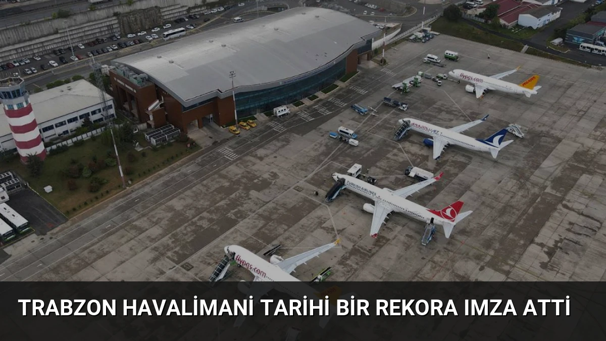 Trabzon Havalimani Tarihi Bir Rekora Imza Atti