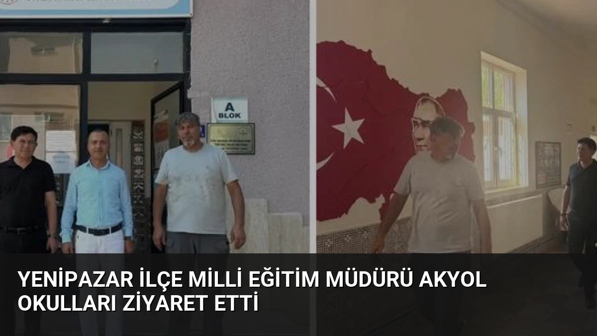 Yenipazar İlçe Milli Eğitim Müdürü Akyol Okulları Ziyaret Etti