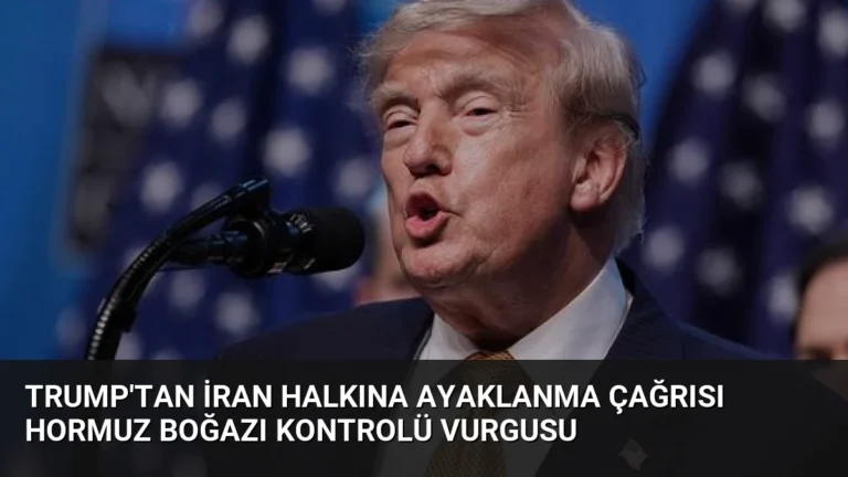 Trump’tan İran Halkına Ayaklanma Çağrısı Hormuz Boğazı Kontrolü Vurgusu