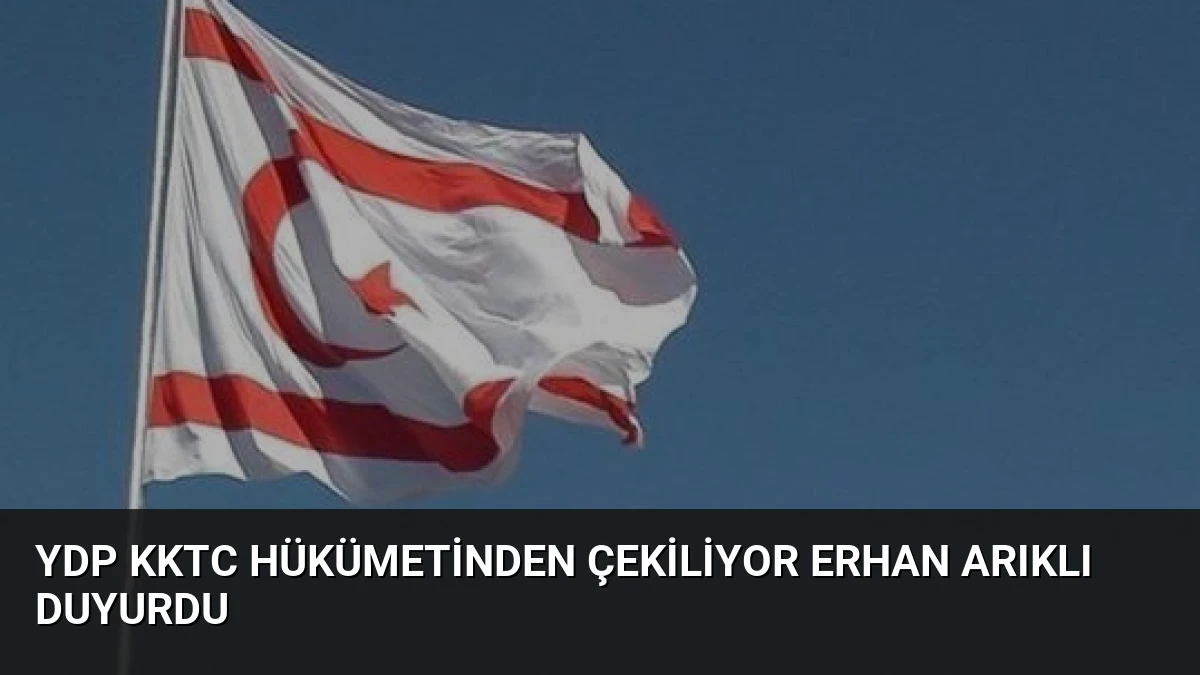 YDP KKTC Hükümetinden Çekiliyor Erhan Arıklı Duyurdu