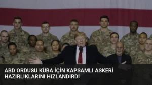 ABD Ordusu Küba İçin Kapsamlı Askeri Hazırlıklarını Hızlandırdı