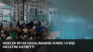 Husiler Riyad Havalimanı’nı Vurdu 14 Kişi Hayatını Kaybetti