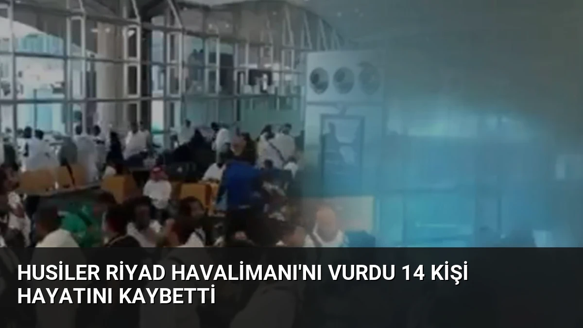 Husiler Riyad Havalimanı’nı Vurdu 14 Kişi Hayatını Kaybetti
