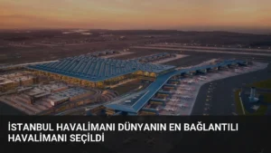 İstanbul Havalimanı Dünyanın En Bağlantılı Havalimanı Seçildi