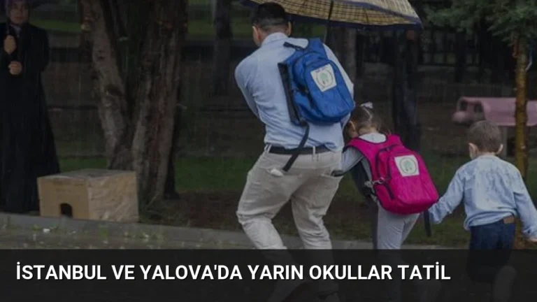 İstanbul ve Yalova’da Yarın Okullar Tatil