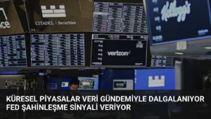 Küresel Piyasalar Veri Gündemiyle Dalgalanıyor Fed Şahinleşme Sinyali Veriyor