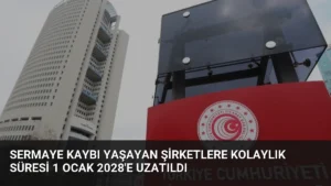 Sermaye Kaybı Yaşayan Şirketlere Kolaylık Süresi 1 Ocak 2028’e Uzatıldı