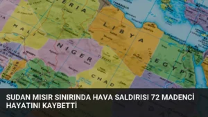 Sudan Mısır Sınırında Hava Saldırısı 72 Madenci Hayatını Kaybetti
