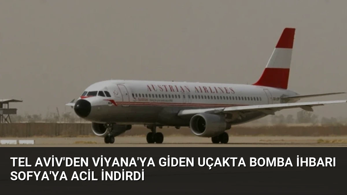 Tel Aviv’den Viyana’ya Giden Uçakta Bomba İhbarı Sofya’ya Acil İndirdi